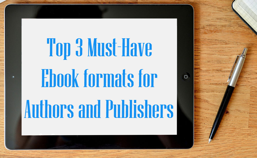 Top-3-Must-Have-Ebook-formats-for-Authors-and-Publishers